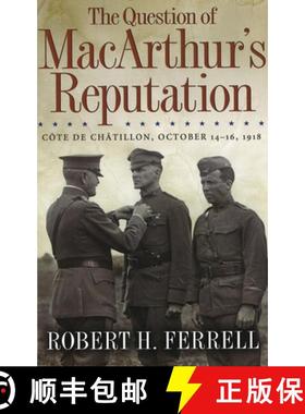 预订 The Question of Macarthur's Reputation: Côte de Châtillon, October 14-16, 1918 Volume 1 [9780826218308]