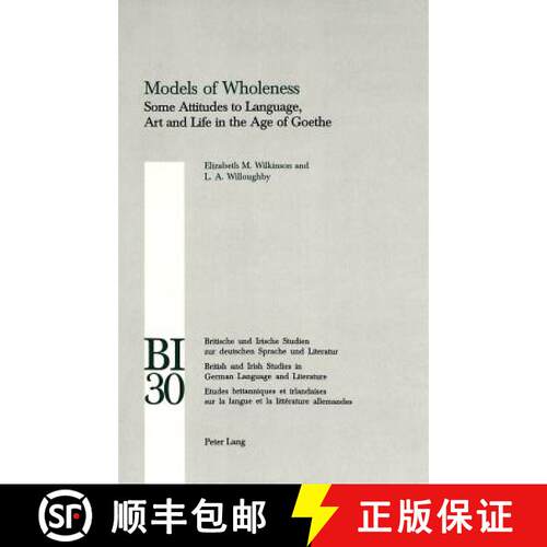 预订 Models of Wholeness: Some Attitudes to Language, Art and Life in the Age of Goethe Edited by Jer... [9783906768755]