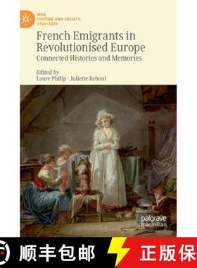 【3-4周达】French Emigrants in Revolutionised Europe : Connected Histories and Memories [9783030274344]