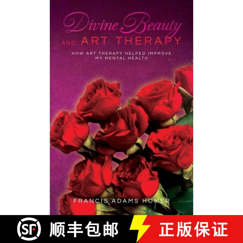 【3-4周达】Divine Beauty and Art Therapy: How Art Therapy helped improve my mental health [9798822945258]
