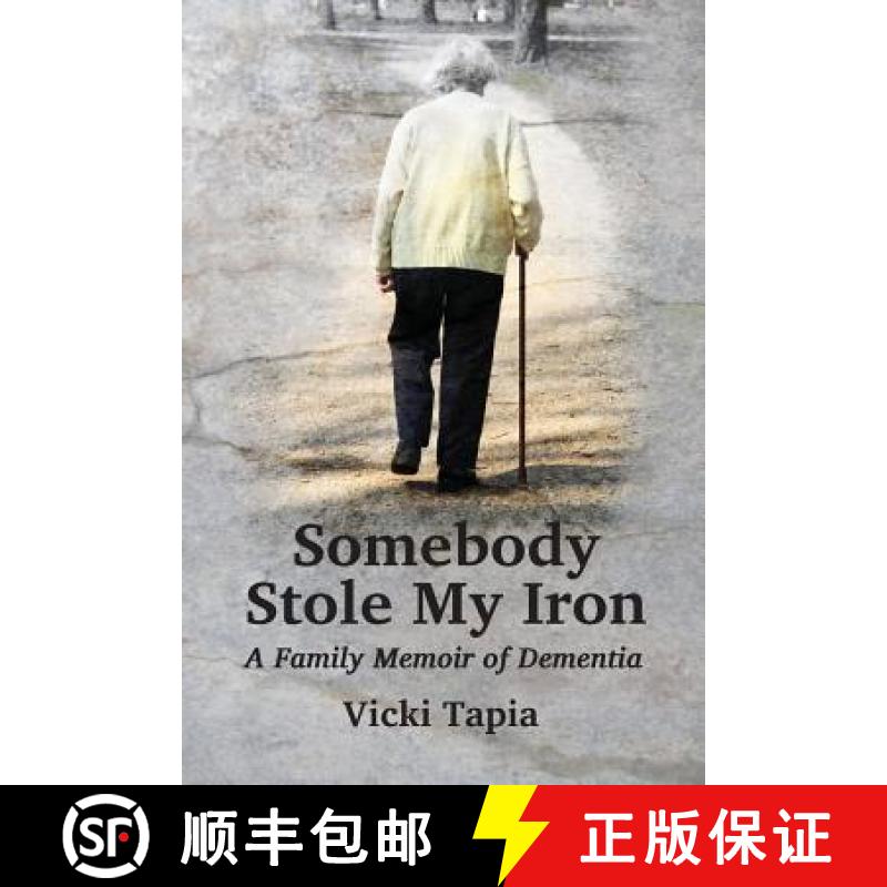【3-4周达】Somebody Stole My Iron: A Family Memoir of Demntia [9781939807175]