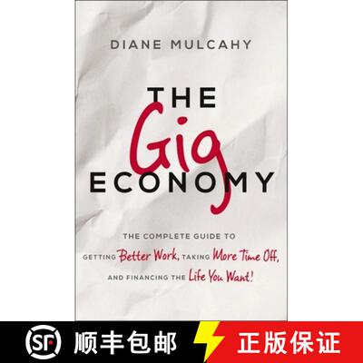 【3-4周达】The Gig Economy: The Complete Guide to Getting Better Work, Taking More Time Off, and Fina... [9781400245642]