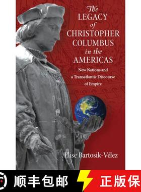 【3-4周达】The Legacy of Christopher Columbus in the Americas: New Nations and a Transatlantic Discou... [9780826519542]