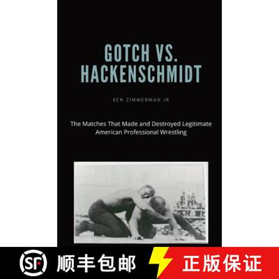 【3-4周达】Gotch vs. Hackenscmidt: The Matches That Made and Destroyed Legitimate American Profession... [9781087881577]