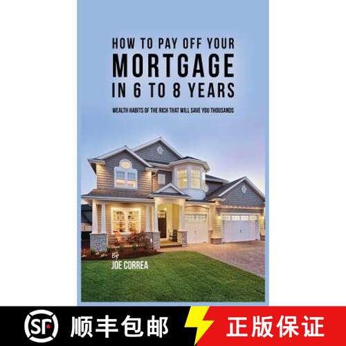 【3-4周达】精装 How to pay off your mortgage in 6 to 8 years: Wealth habits of the rich that will sav... [9781635315981]