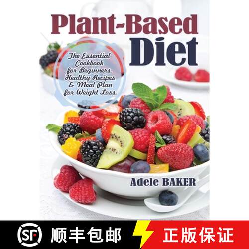 【3-4周达】Plant-Based Diet: The Essential Cookbook for Beginners. Healthy Recipes & Meal Plan for We... [9781087812731]