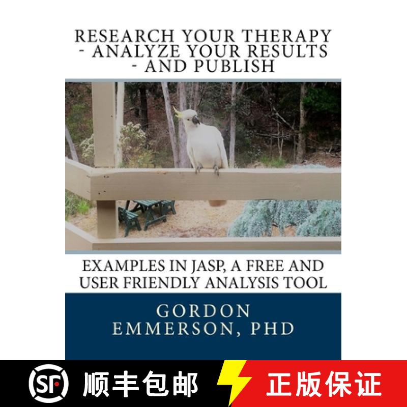 【3-4周达】Research your Therapy - analyze your results - and Publish: Examples in JASP, a free and u... [9780992499563]