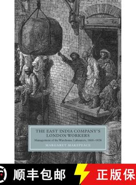 【3-4周达】The East India Company's London Workers: Management of the Warehouse Labourers, 1800-1858 [9781843835851]