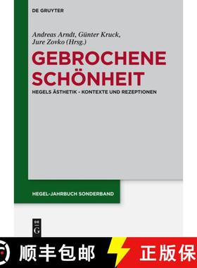预订 Gebrochene Schönheit: Hegels Ästhetik - Kontexte Und Rezeptionen [9783050062587]