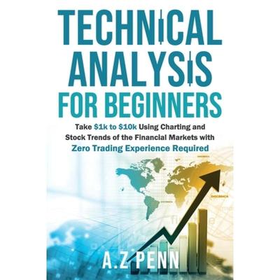 【4周达】Technical Analysis for Beginners: Take $1k to $10k Using Charting and Stock Trends of the Fi... [9781739925017]
