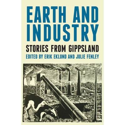 【4周达】Earth and Industry: Stories from Gippsland [9781922235046]
