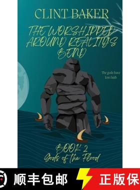 预订 The Worshipped Around Reality's Bend Book 2: Gods of the Flood [9798330240289]