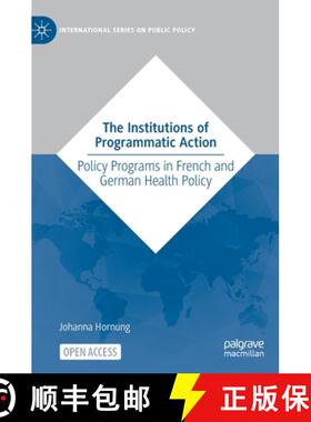【3-4周达】The Institutions of Programmatic Action : Policy Programs in French and German Health Policy [9783031057731]