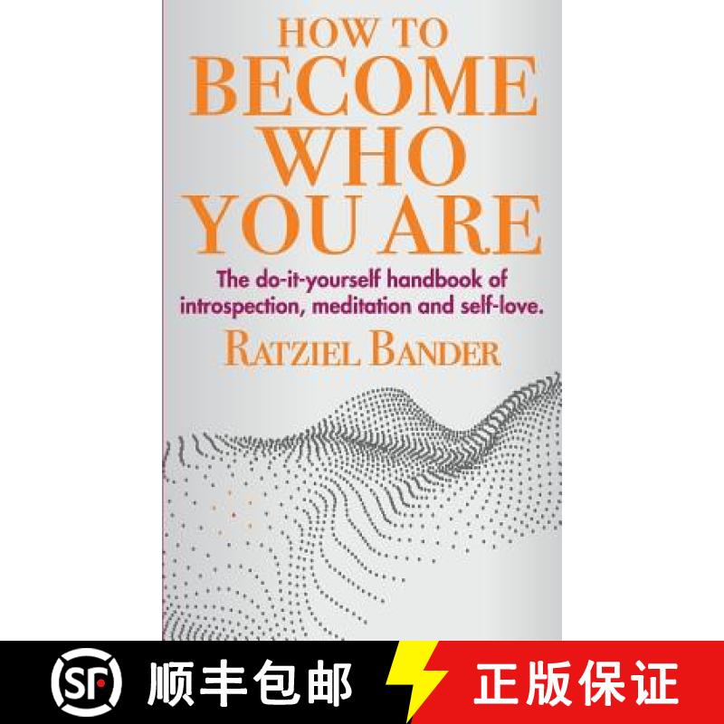 【4周达】How to become who you are: The do-it-yourself handbook of introspection, meditation and self... [9780692959169]