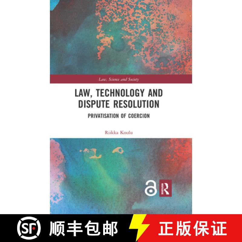 【3-4周达】Law, Technology and Dispute Resolution: The Privatisation of Coercion [9780367665234]