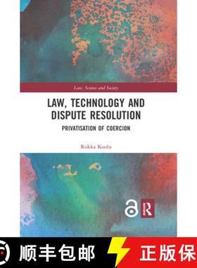 【3-4周达】Law, Technology and Dispute Resolution: The Privatisation of Coercion [9780367665234]