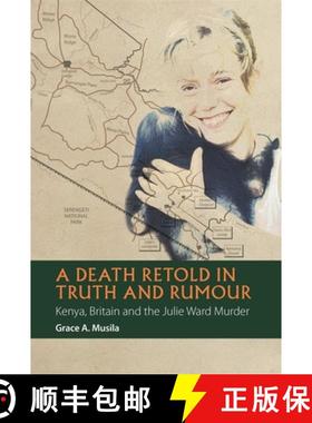 【3-4周达】Death Retold in Truth and Rumour - Kenya, Britain and the Julie Ward Murder: Kenya, Britai... [9781847011275]