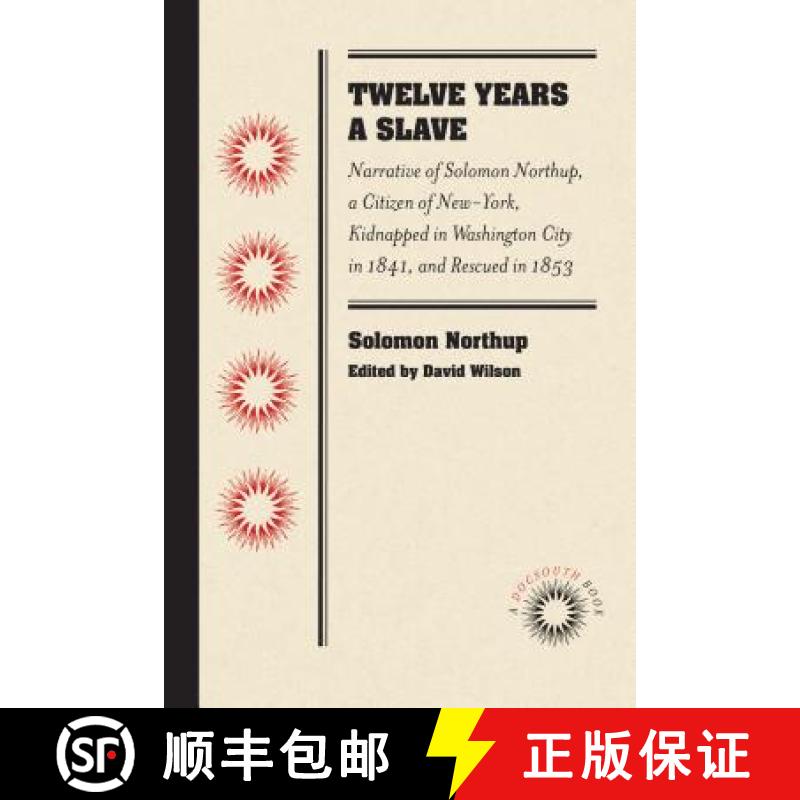 预订 Twelve Years a Slave: Narrative of Solomon Northup, a Citizen of New-York, Kidnapped in Washingt... [9780807869437]