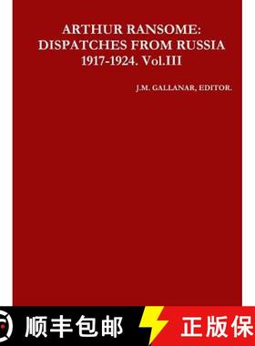 【3-4周达】Arthur Ransome: DISPATCHES FROM RUSSIA 1917-1924. Vol.III [9781365568701]