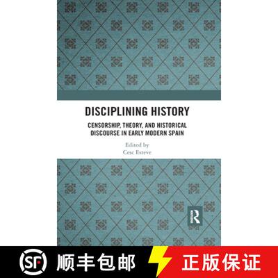 【3-4周达】Disciplining History: Censorship, Theory, and Historical Discourse in Early Modern Spain [9780367592394]