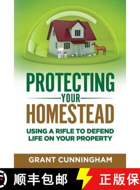 预订 Protecting Your Homestead: Using a Rifle to Defend Life on Your Property [9781947404045]