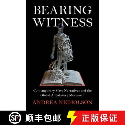 预订 精装 Bearing Witness: Contemporary Slave Narratives and the Global Antislavery Movement [9781316510803]