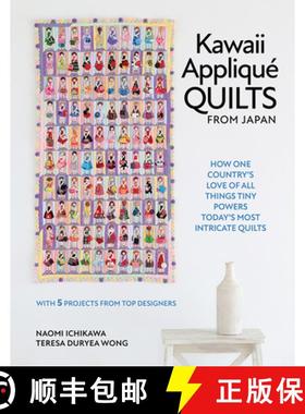 【3-4周达】Kawaii Appliqué Quilts from Japan: How One Country's Love of All Things Tiny Powers Today... [9780764369254]