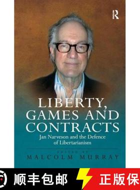 【3-4周达】Liberty, Games and Contracts : Jan Narveson and the Defence of Libertarianism [9780754656814]