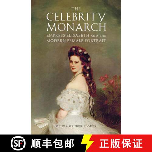 【3-4周达】精装 The Celebrity Monarch – Empress Elisabeth and the Modern Female Portrait [9781644532867]