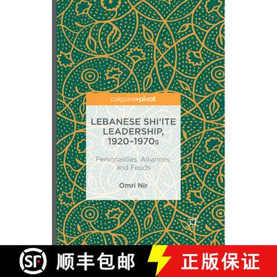 【3-4周达】Lebanese Shi'ite Leadership, 1920-1970s : Personalities, Alliances, and Feuds (Softcover r... [9783319827155]