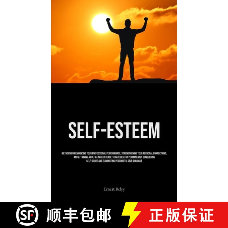 【2-3周达】Self-Esteem: Methods For Enhancing Your Professional Performance, Strengthening Your Perso... [9781835733196]