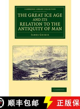 【3-4周达】Great Ice Age and its Relation to the Antiquity of Man: - The Great Ice Age and its Relati... [9781108050081]
