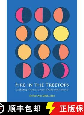 【3-4周达】Fire in the Treetops: Celebrating Twenty-Five Years  of Haiku North America [9781878798374]