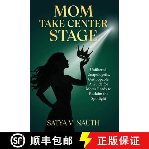 【3-4周达】精装 Mom Take Center Stage: Unfiltered. Unapologetic. Unstoppable. A Guide for Moms Ready ... [9798999452443]