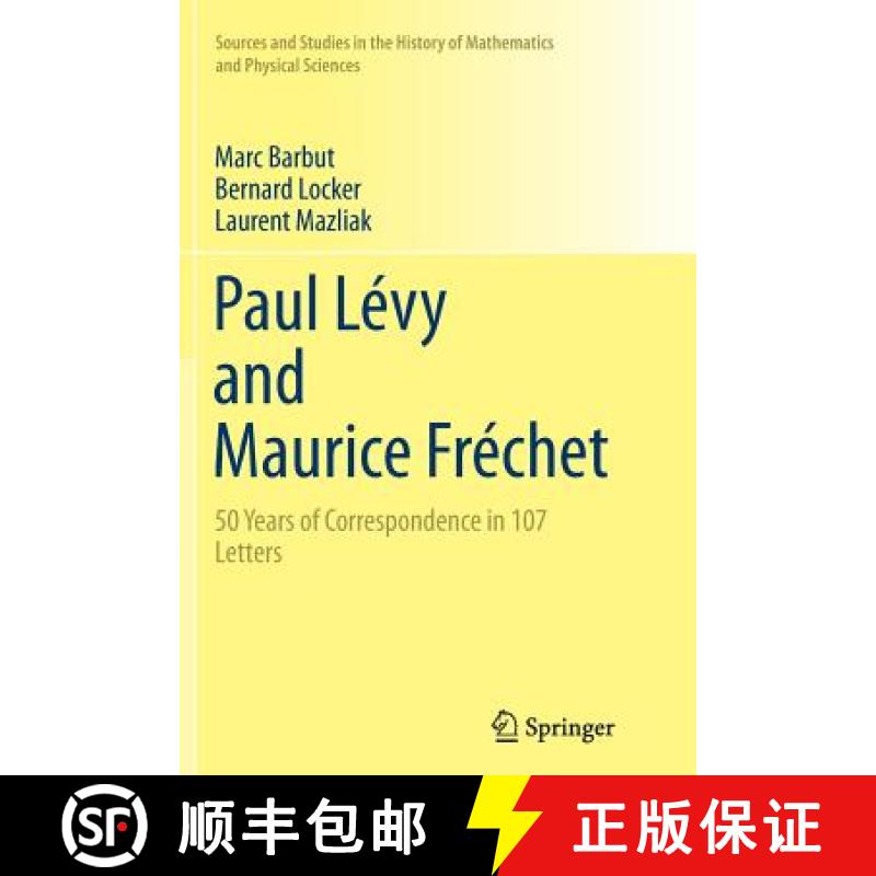 【3-4周达】Paul Lévy and Maurice Fréchet : 50 Years of Correspondence in 107 Letters [9781447172628]