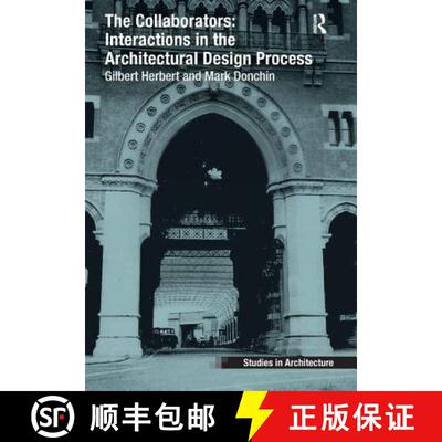 【3-4周达】Collaborators: Interactions in the Architectural Design Process: Interactions in the Archi... [9781409455042]