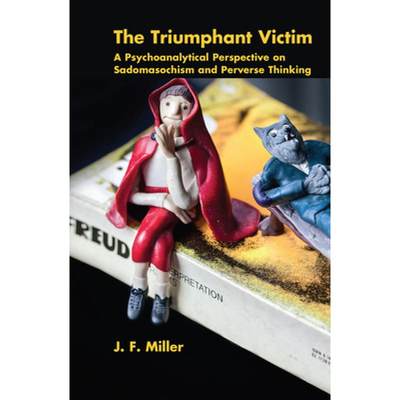 【4周达】The Triumphant Victim: A Psychoanalytical Perspective on Sadomasochism and Perverse Thinking [9780367101152]