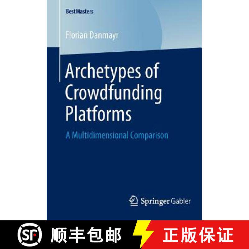 【3-4周达】Archetypes of Crowdfunding Platforms : A Multidimensional Comparison [9783658045586]