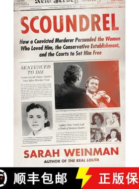 【3-4周达】Scoundrel: How a Convicted Murderer Persuaded the Women Who Loved Him, the Conservative Es... [9780062899767]