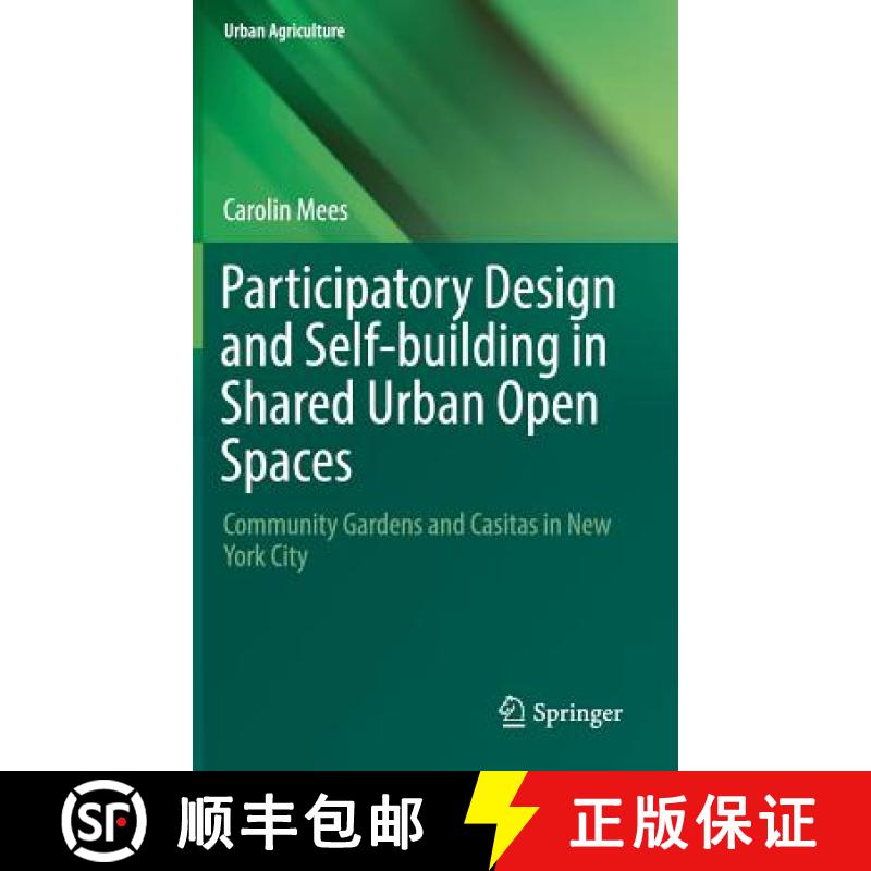 【3-4周达】Participatory Design and Self-building in Shared Urban Open Spaces : Community Gardens and... [9783319755137]