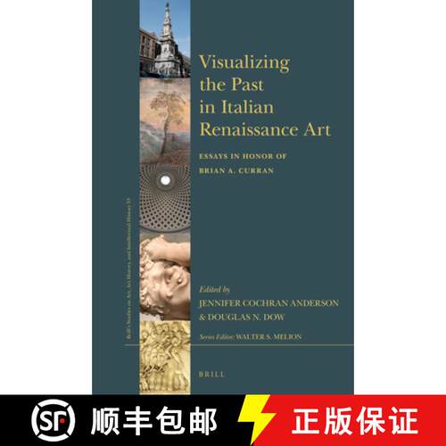 预订 精装 Visualizing the Past in Italian Renaissance Art: Essays in Honor of Brian A. Curran [9789004391529]