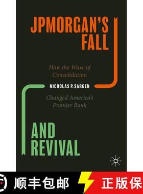 【3-4周达】JPMorgan’s Fall and Revival: How the Wave of Consolidation Changed America’s Premier Bank [9783030470579]