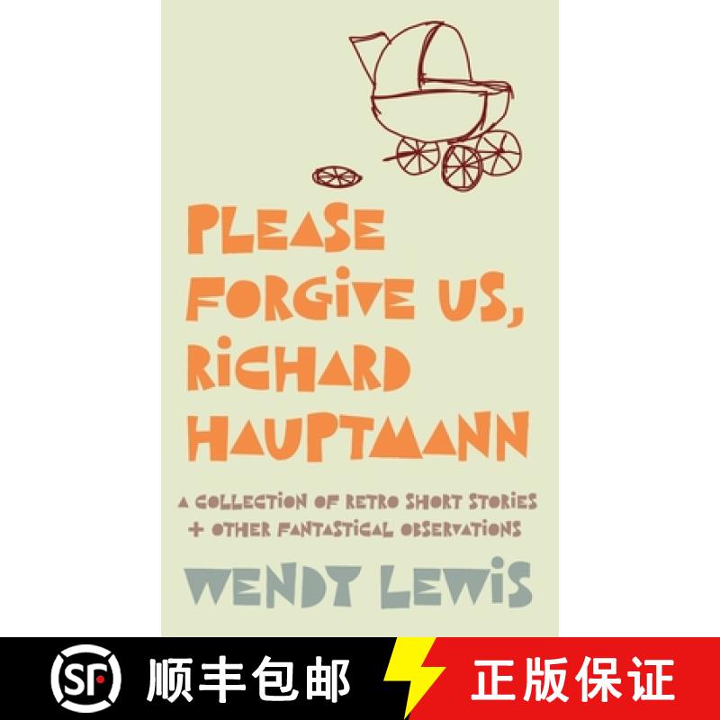 【3-4周达】Please forgive us, Richard Hauptmann : a retro collection of short stories + other fantast... [9781925786804]