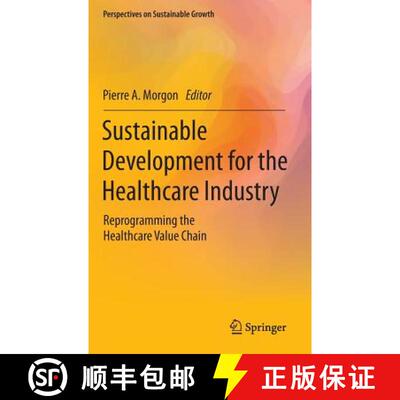 【3-4周达】Sustainable Development for the Healthcare Industry : Reprogramming the Healthcare Value C... [9783319125251]