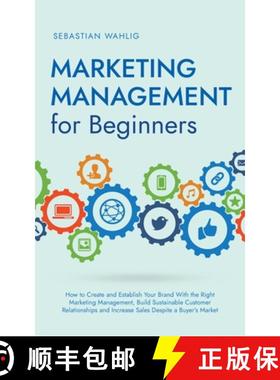 预订 Marketing Management for Beginners: How to Create and Establish Your Brand With the Right Market... [9798223431503]