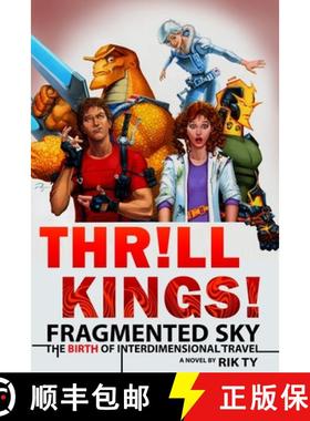预订 Thrill Kings Fragmented Sky: The Birth Of Interdimensional Travel [9780997869538]