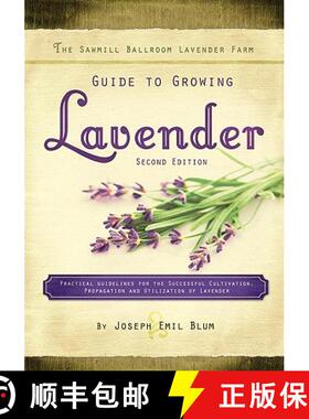 【3-4周达】The Sawmill Ballroom Lavender Farm Guide to Growing Lavender, Second Edition.: Practical G... [9780979981616]