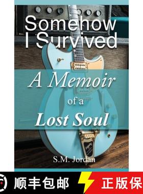 预订 Somehow I Survived: A Memoir of a Lost Soul [9781647023089]