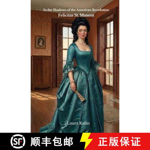 【3-4周达】In the Shadows of the American Revolution: Felicitas St. Maxent [9798995254508]