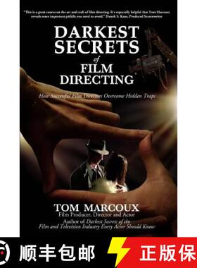 预订 Darkest Secrets of Film Directing: How Successful Film Directors Overcome Hidden Traps [9780615813028]